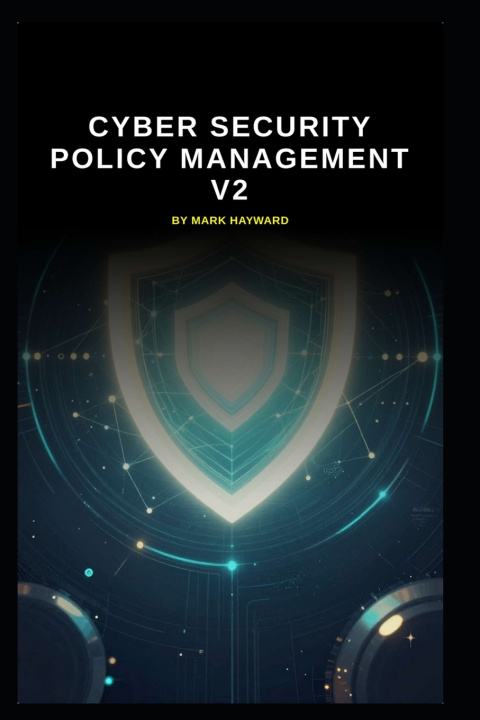 Kniha Cyber Security Policy Management v2 Mark Hayward
