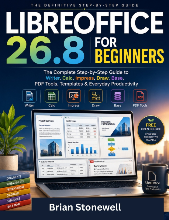 Книга LIBREOFFICE 26.8 FOR BEGINNERS Brian Stonewell