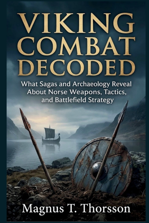Book Viking Combat Decoded Magnus T. Thorsson
