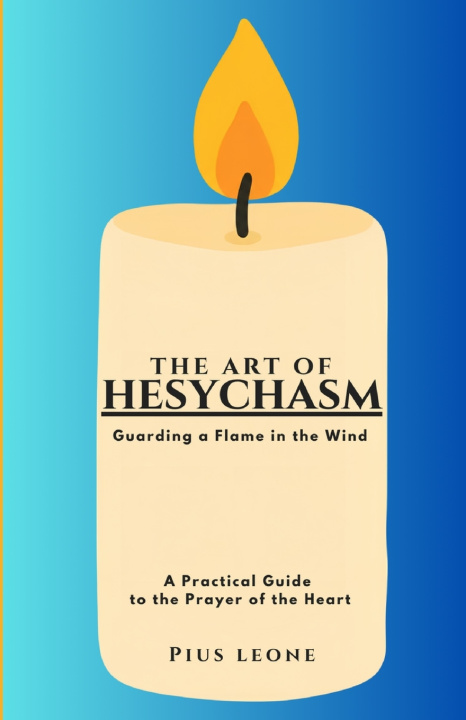 Książka THE ART OF HESYCHASM PIUS LEONE