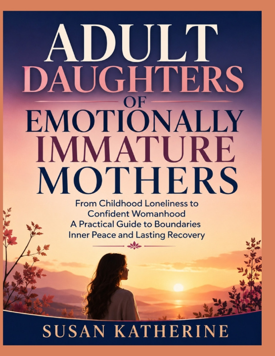Buch ADULT DAUGHTERS OF EMOTIONALLY IMMATURE MOTHERS SUSAN KATHERINE