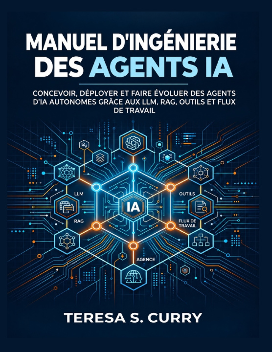 Buch Manuel d'ingénierie des agents IA TERESA S. CURRY