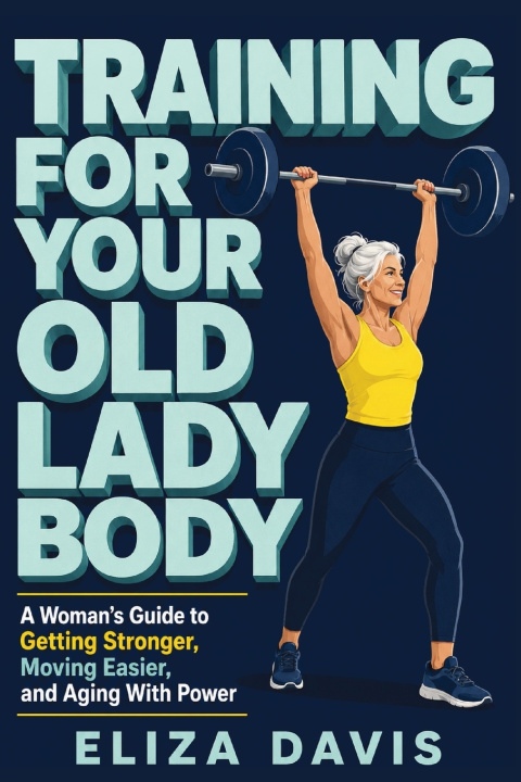 Buch Training for Your Old Lady Body Eliza Davis