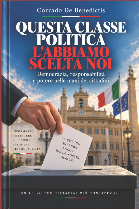 Buch QUESTA CLASSE POLITICA L'ABBIAMO SCELTA NOI Corrado De Benedictis