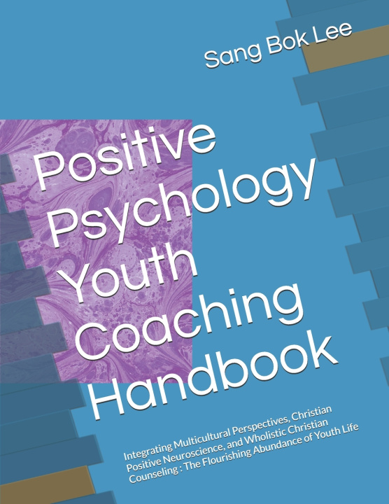 Książka Positive Psychology Youth Coaching Handbook Sang Bok Lee