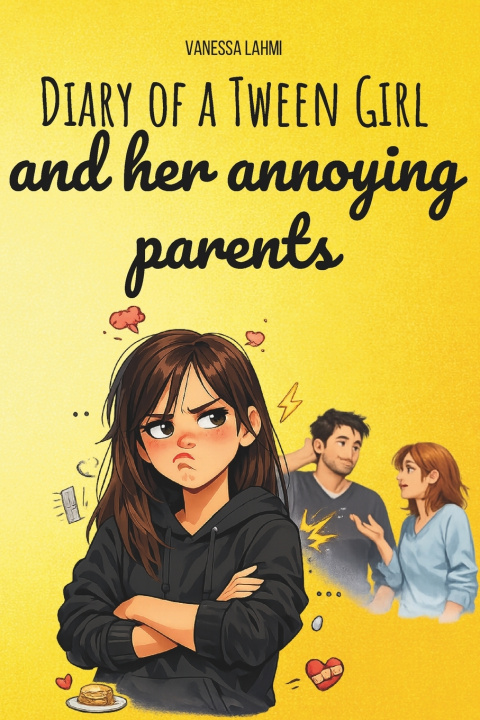 Könyv Diary of a Tween Girl and Her Annoying Parents Vanessa Lahmi