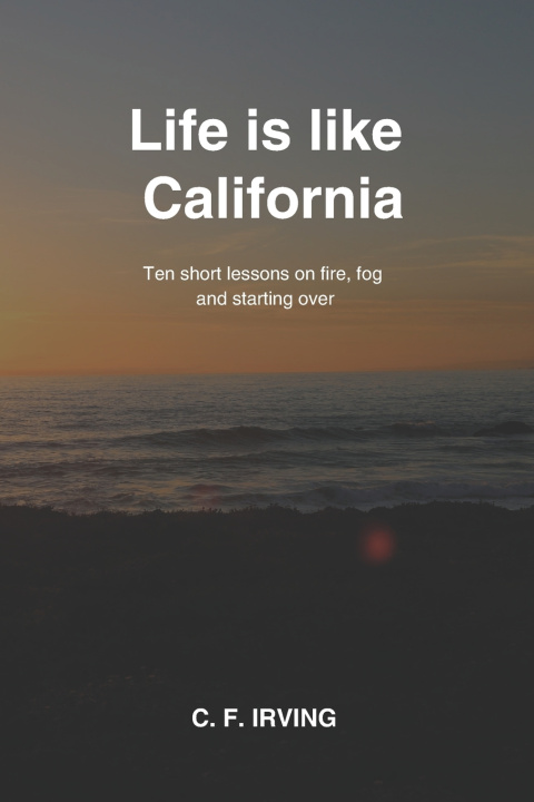 Buch Life is like California C. F. Irving