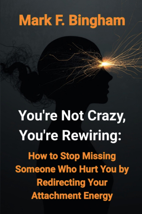 Buch You're Not Crazy, You're Rewiring Mark F. Bingham