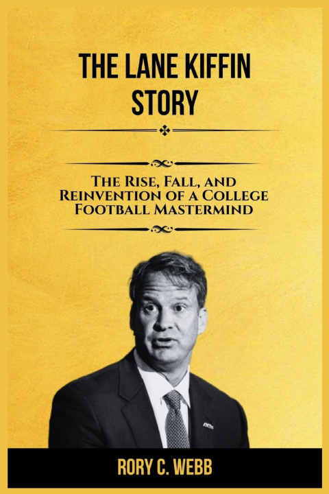 Buch The Lane Kiffin Story Rory C. Webb