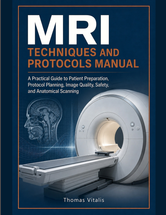 Kniha MRI Techniques & Protocols Manual Thomas Vitalis