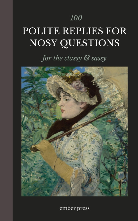 Buch 100 Polite Replies for Nosy Questions - For The Classy & Sassy Ember Press
