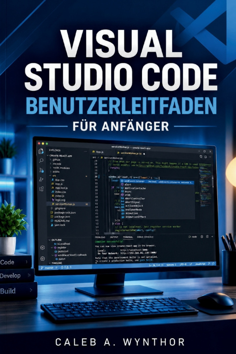 Könyv VISUAL STUDIO CODE BENUTZERLEITFADEN FÜR ANFÄNGER CALEB A. WYNTHOR