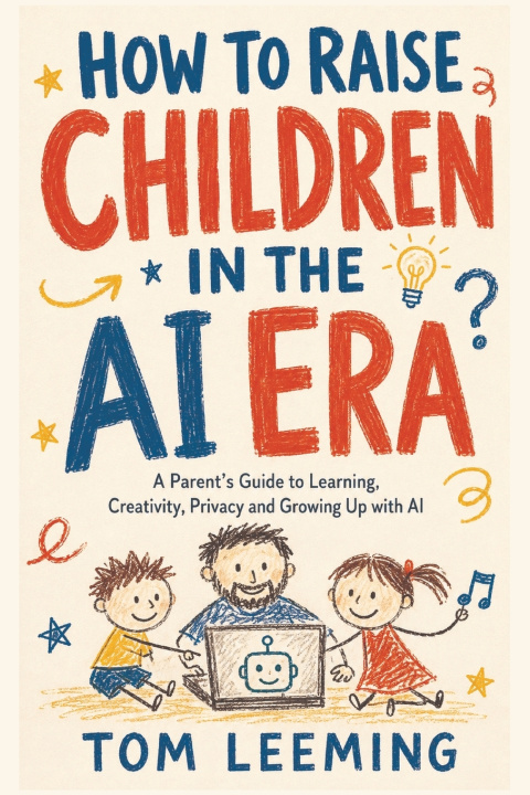 Könyv How To Raise Children In The AI Era Tom Leeming