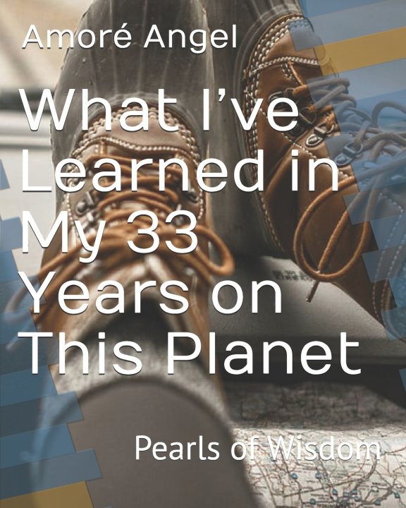 Buch What I've Learned in My 33 Years on This Planet Amoré Angel