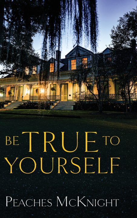 Knjiga Be True to Yourself Peaches McKnight