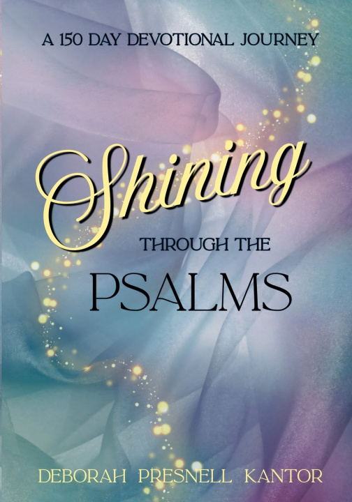 Книга Shining Through the Psalms Deborah Presnell Kantor