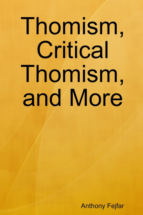 Buch Thomism, Critical Thomism, and More Anthony Fejfar