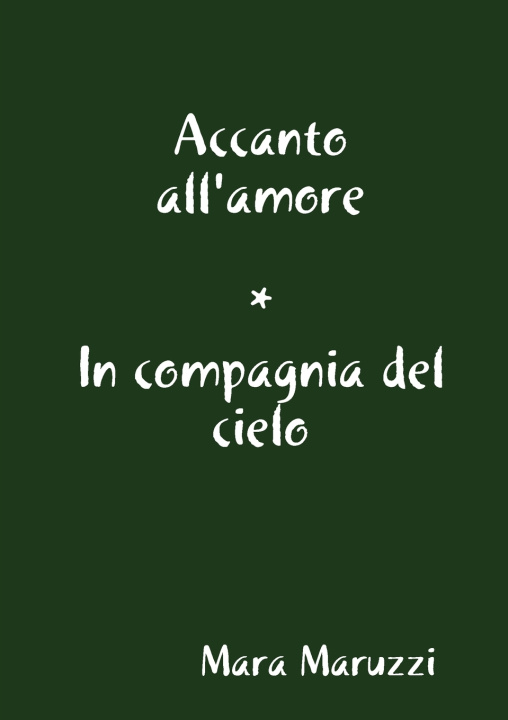Könyv Accanto all'amore * In compagnia del cielo Mara Maruzzi