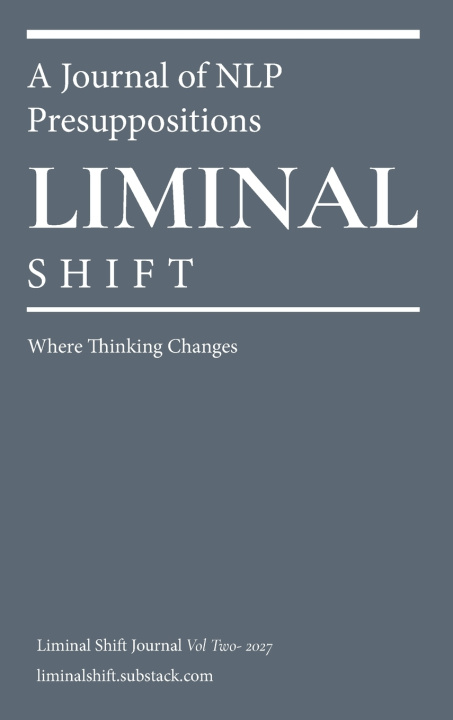 Libro Liminal Shift. A Journal of NLP Presuppositions - Volume Two Warwick C C Hood