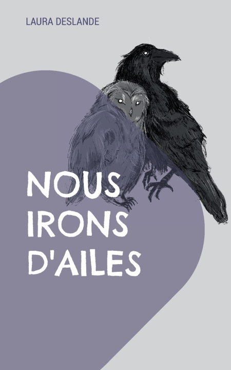 Knjiga Nous irons d'ailes Laura Deslande