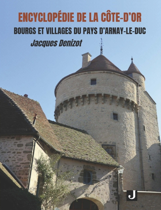 Buch ENCYCLOPÉDIE DE LA CÔTE-D’OR. BOURGS ET VILLAGES DU PAYS D’ARNAY-LE-DUC DENIZOT