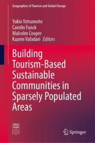 Kniha Building Tourism-Based Sustainable Communities in Sparsely Populated Areas Yukio Yotsumoto