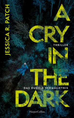 Buch A Cry in the Dark. Das dunkle Vermächtnis Jessica R. Patch