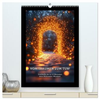 Naptár/Határidőnapló Vom Träumen zum Tun! - Erschaffe dir in 12 Monaten dein Millionärs-Mindset. (hochwertiger Premium Wandkalender 2027 DIN A2 hoch), Kunstdruck in Hochgl Calvendo