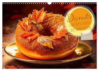Kalender/Terminbuch Donuts - Eine Reise durch die Jahreszeiten (Wandkalender 2027 DIN A3 quer), CALVENDO Monatskalender Calvendo