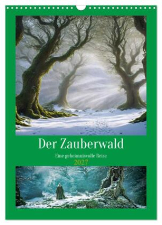 Kalender/agenda Der Zauberwald Eine geheimnisvolle Reise (Wandkalender 2027 DIN A3 hoch), CALVENDO Monatskalender Calvendo