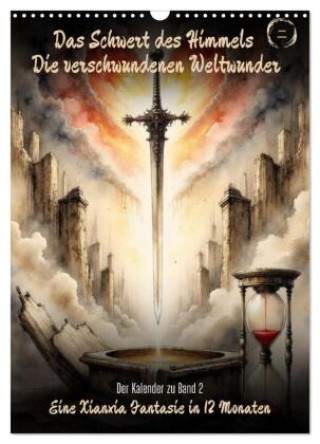 Kalender/Terminbuch Das Schwert des Himmels: Die verschwundenen Weltenwunder (Wandkalender 2027 DIN A3 hoch), CALVENDO Monatskalender Calvendo