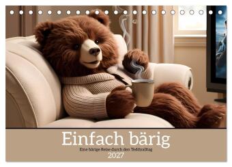 Naptár/Határidőnapló Einfach bärig - Eine bärige Reise durch den Teddyalltag (Tischkalender 2027 DIN A5 quer), CALVENDO Monatskalender Calvendo