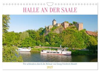 Naptár/Határidőnapló Halle an der Saale. Wir schlendern durch die Heimat von Georg Friedrich Händel (Wandkalender 2027 DIN A4 quer), CALVENDO Monatskalender Calvendo