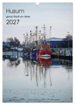 Naptár/Határidőnapló Husum - graue Stadt am Meer (Wandkalender 2027 DIN A3 hoch), CALVENDO Monatskalender Calvendo