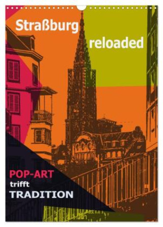 Kalender/Terminbuch Straßburg reloaded - Pop-Art trifft Tradition (Wandkalender 2027 DIN A3 hoch), CALVENDO Monatskalender Calvendo