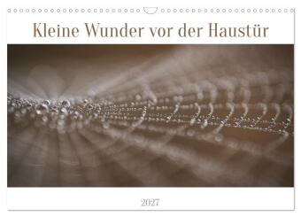 Kalender/Terminbuch Kleine Wunder vor der Haustür (Wandkalender 2027 DIN A3 quer), CALVENDO Monatskalender Calvendo