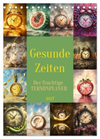Kalender/Terminbuch Gesunde Zeiten (Tischkalender 2027 DIN A5 hoch), CALVENDO Monatskalender Calvendo