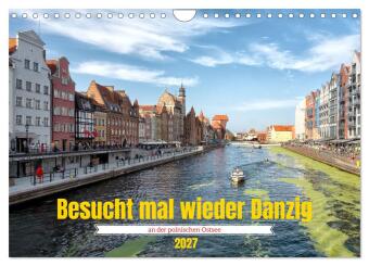 Naptár/Határidőnapló Besucht mal wieder Danzig (Wandkalender 2027 DIN A4 quer), CALVENDO Monatskalender Calvendo