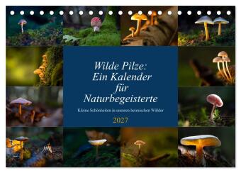 Kalender/agenda Wilde Pilze: Ein Kalender für Naturbegeisterte (Tischkalender 2027 DIN A5 quer), CALVENDO Monatskalender Calvendo