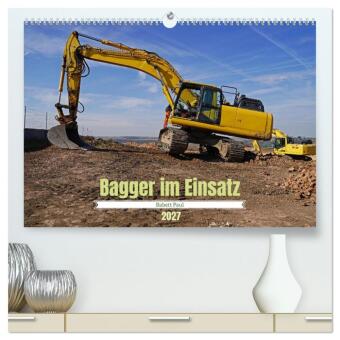 Kalender/agenda Bagger im Einsatz (hochwertiger Premium Wandkalender 2027 DIN A2 quer), Kunstdruck in Hochglanz Calvendo