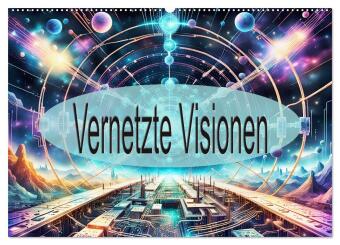 Naptár/Határidőnapló Vernetzte Visionen (Wandkalender 2027 DIN A2 quer), CALVENDO Monatskalender Calvendo
