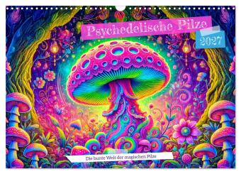 Naptár/Határidőnapló Psychedelische Pilze - Die bunte Welt der magischen Pilze (Wandkalender 2027 DIN A3 quer), CALVENDO Monatskalender Calvendo