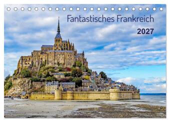 Naptár/Határidőnapló Faszination Frankreich (Tischkalender 2027 DIN A5 quer), CALVENDO Monatskalender Calvendo