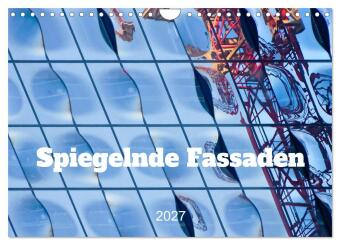 Kalendár/Diár Spiegelnde Fassaden (Wandkalender 2027 DIN A4 quer), CALVENDO Monatskalender Calvendo