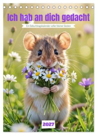 Naptár/Határidőnapló Ich hab an dich gedacht - Ein Geburtstagskalender voller kleiner Gesten (Tischkalender 2027 DIN A5 hoch), CALVENDO Monatskalender Calvendo