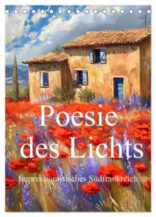 Kalender/agenda Poesie des Lichts - impressionistisches Südfrankreich (Tischkalender 2027 DIN A5 hoch), CALVENDO Monatskalender Calvendo