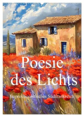 Naptár/Határidőnapló Poesie des Lichts - impressionistisches Südfrankreich (Wandkalender 2027 DIN A2 hoch), CALVENDO Monatskalender Calvendo