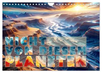Kalender/Terminbuch Nicht von diesem Planeten (Wandkalender 2027 DIN A4 quer), CALVENDO Monatskalender Calvendo