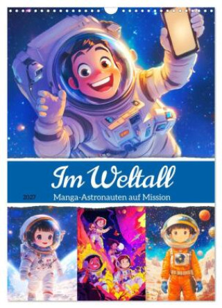 Kalender/Terminbuch Im Weltall. Manga-Astronauten auf Mission (Wandkalender 2027 DIN A3 hoch), CALVENDO Monatskalender Calvendo