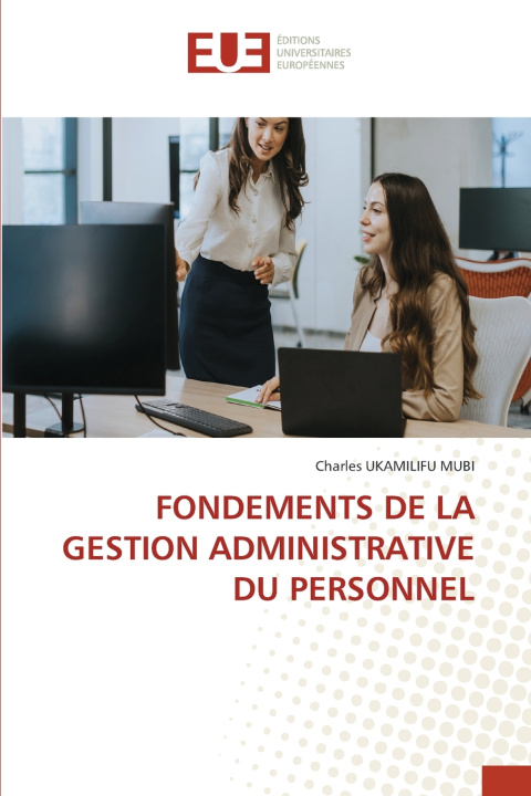 Carte FONDEMENTS DE LA GESTION ADMINISTRATIVE DU PERSONNEL Charles UKAMILIFU MUBI